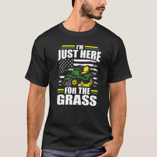 I'm Just Here For The Grass  Lawn Mower American F T-Shirt (Vorderseite)