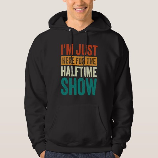 I'm Just Here For The Halftime Show  1 Hoodie (Vorderseite)