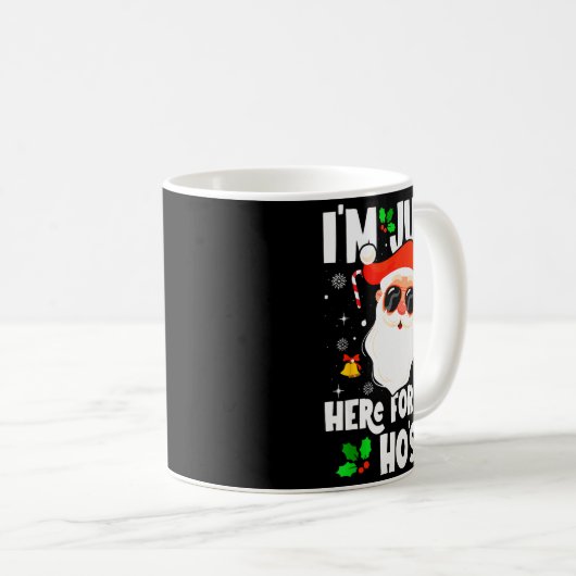 I'm Just Here For The Ho's Funny Santa Christmas X Kaffeetasse (VorderseiteRechts)