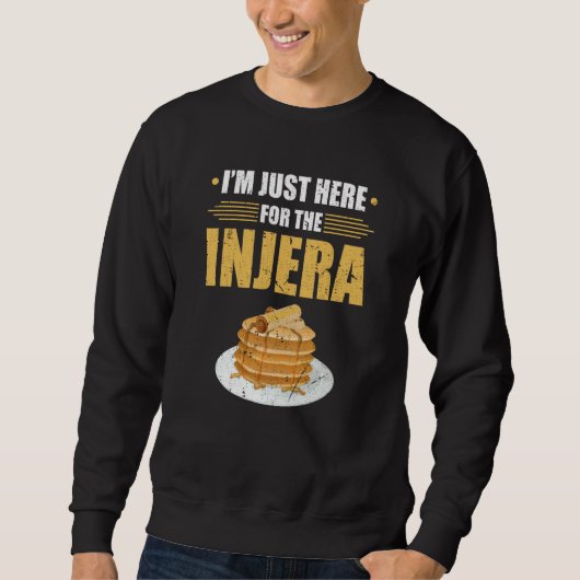 I'm Just Here For The Injera Ethiopian Food Flatbr Sweatshirt (Vorderseite)