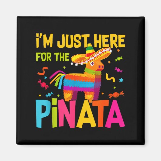 I'm Just Here For The Nata Funny Mexican Party  Magnet (Vorne)
