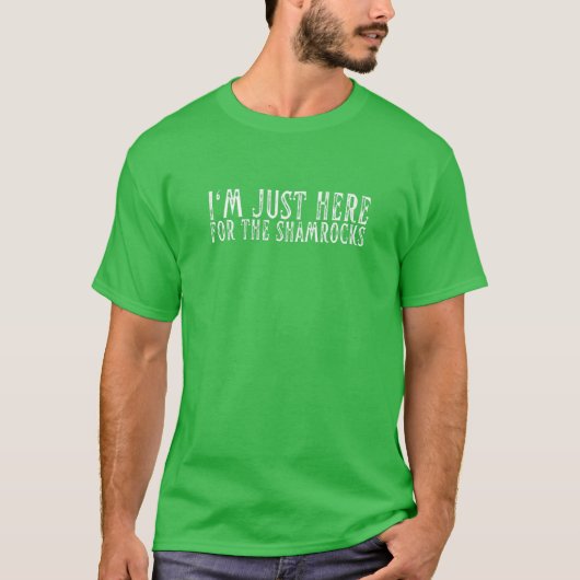 I'm Just Here For The Shamrocks Irish Lucky Shenan T-Shirt (Vorderseite)