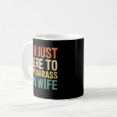I'm Just Here To Embarrass My Wife Funny Husband  Kaffeetasse (Vorderseite Links)