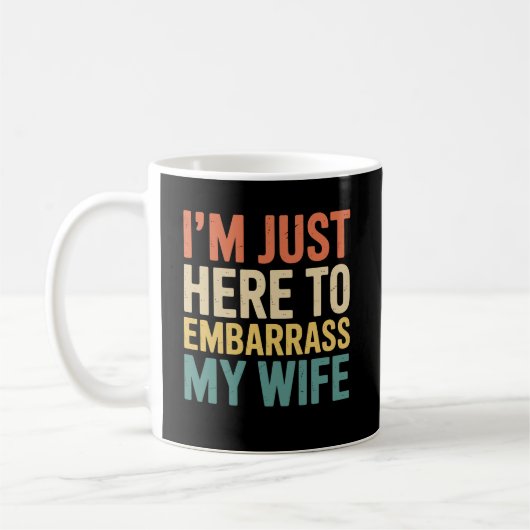 I'm Just Here To Embarrass My Wife Funny Husband  Kaffeetasse (Links)