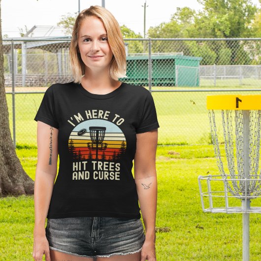 I'm Just Here to Hit Trees and Curse Fun Disc Golf T-Shirt