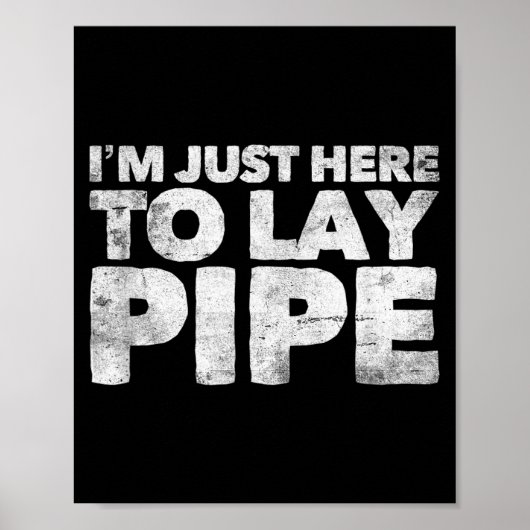 I'm Just Here To Lay Pe Plumbing Funny Plumber Poster (Vorne)