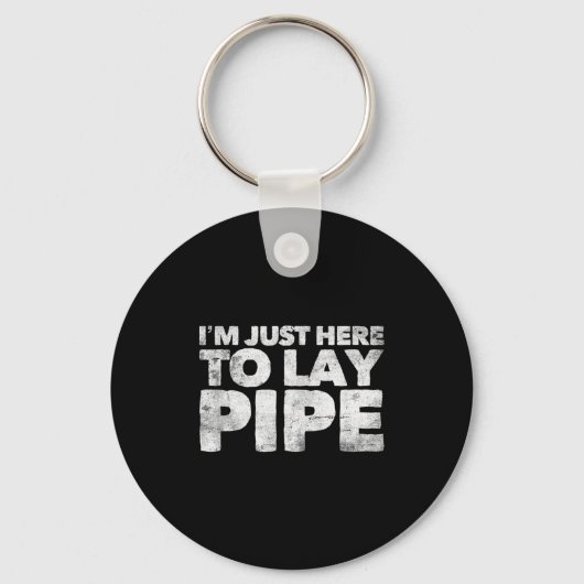 I'm Just Here To Lay Pe Plumbing Funny Plumber  Schlüsselanhänger (Vorderseite)