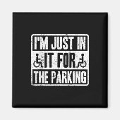 Im Just In It For The Parking Funny Wheelchair Dis Magnet (Vorne)