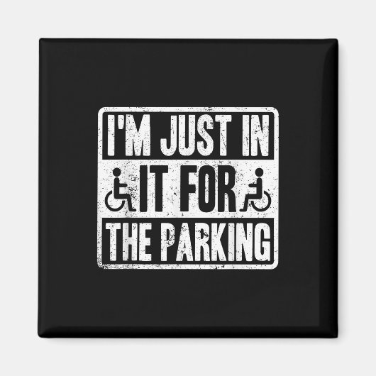 Im Just In It For The Parking Funny Wheelchair Dis Magnet (Vorne)