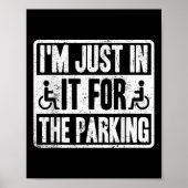 Im Just In It For The Parking Funny Wheelchair Dis Poster (Vorne)