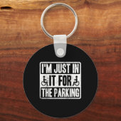 Im Just In It For The Parking Funny Wheelchair Dis Schlüsselanhänger (Vorderseite)