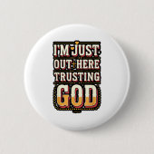 I'm Just Out Here Trusting God Quote Button (Vorderseite)