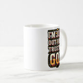 I'm Just Out Here Trusting God Quote Kaffeetasse (VorderseiteRechts)