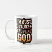 I'm Just Out Here Trusting God Quote Kaffeetasse (Links)