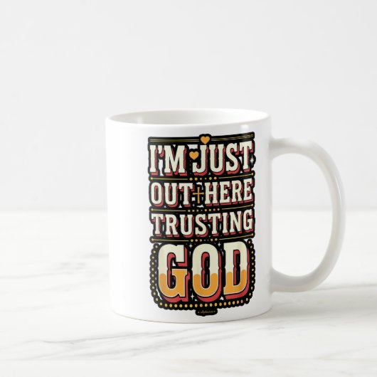 I'm Just Out Here Trusting God Quote Kaffeetasse (Rechts)
