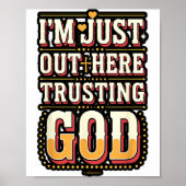 I'm Just Out Here Trusting God Quote  Poster (Vorne)