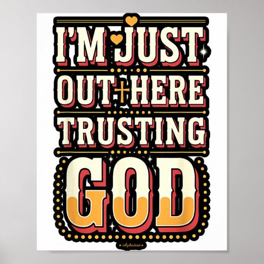 I'm Just Out Here Trusting God Quote Poster (Vorne)