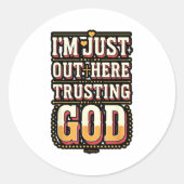 I'm Just Out Here Trusting God Quote Runder Aufkleber (Vorderseite)