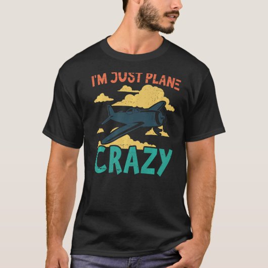 I'm Just Plane Crazy Aviation Airplane Pilot T-Shirt (Vorderseite)