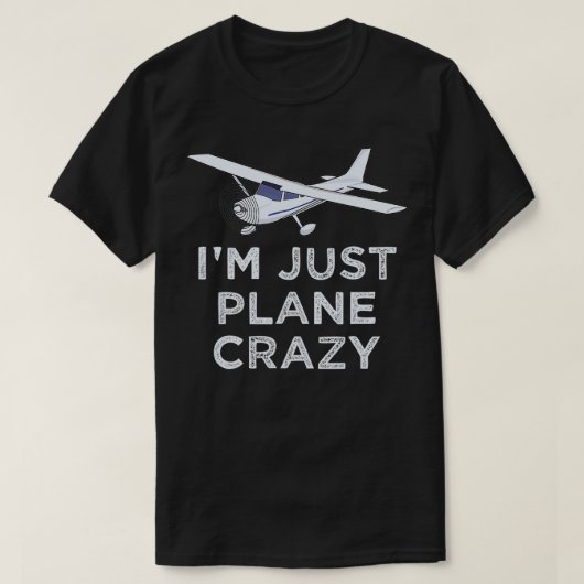 I'm Just Plane Crazy Aviation Humor Funny Pilot  T-Shirt (Design vorne)