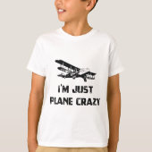 I'm Just Plane Crazy T-Shirt (Vorderseite)