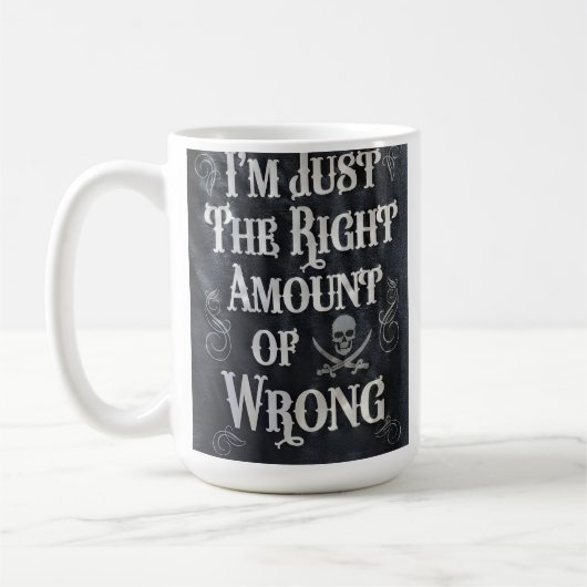 I'm Just The Right Amount of Wrong Kaffeetasse (Links)