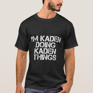 I'M Kaden Doing Kaden Things Name T-Shirt