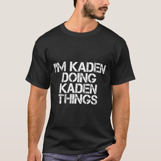 I'M Kaden Doing Kaden Things Name T-Shirt (Vorderseite)