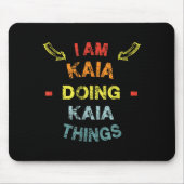 I'm Kaia Doing Kaia Things Cool Funny Christmas Gi Mousepad (Vorne)