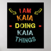 I'm Kaia Doing Kaia Things Cool Funny Christmas Gi Poster (Vorne)