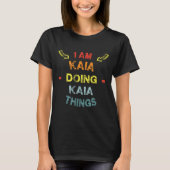 I'm Kaia Doing Kaia Things Cool Funny Christmas Gi T-Shirt (Vorderseite)