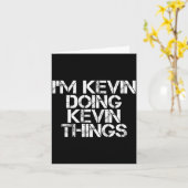 I'm Kevin Doing Kevin Things Shirt Funny Christmas Karte (Gelbe Blume)