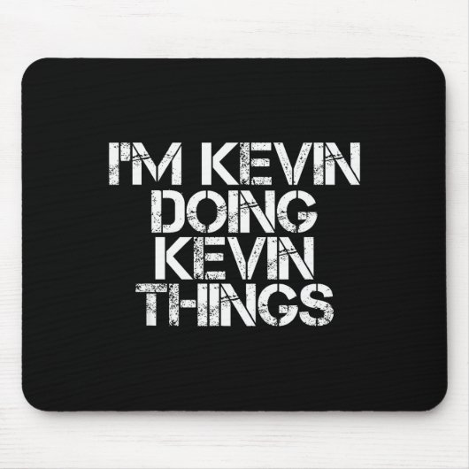 I'm Kevin Doing Kevin Things Shirt Funny Christmas Mousepad (Vorne)