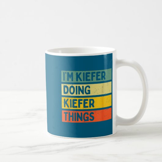 I'm Kiefer Doing Kiefer Things Funny D Quote Kaffeetasse (Rechts)