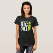 I'm Kind of a Big Dill Funny Pickles T-Shirt (Vorne ganz)