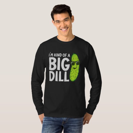 I'm Kind of a Big Dill Funny Pickles T-Shirt (Vorne ganz)