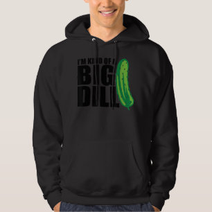 I'm Kind of a Big Dill pickle funny food pun 133 Hoodie
