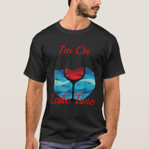 Im Lake Time Red Wine Glass Water Background T-Shirt