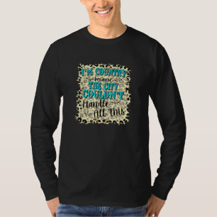 Im Land, weil die Stadt all das nicht bewältigen k T-Shirt