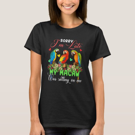 I'm Late Macaw Was Sitting On Me Group Floral Bird T-Shirt (Vorderseite)
