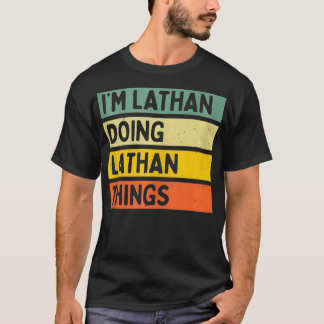 Im Lathan Doing Lathan Things Funny Personalized Q T-Shirt