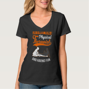 Im Leben geht es darum, ein Physiotherapeut und Ha T-Shirt