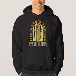 Im Leben geht es darum, Pasta-Bilities Pasta zu te Hoodie