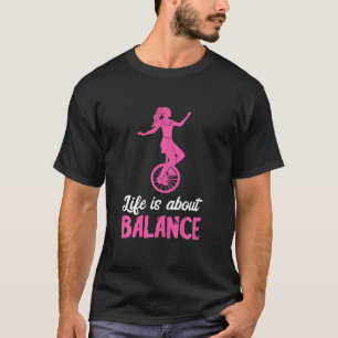 Im Leben geht es um Balance Einrad Einrad Uni T-Shirt