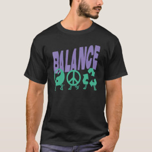 Im Leben geht es um Balance Harmony Green Earth Ök T-Shirt
