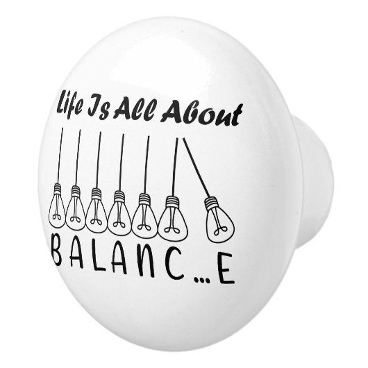 Im Leben geht es um die Balance motivierend Inspir Keramikknauf (Rechts)
