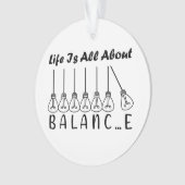 Im Leben geht es um die Balance motivierend Inspir Ornament (Vorderseite)