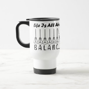 Im Leben geht es um die Balance motivierend Inspir Reisebecher