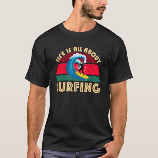 Im Leben geht es um Surfen im Surfbrett-Wellenstra T-Shirt (Vorderseite)