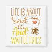 Im Leben geht es um süßen Tee und Waffelfriede. Magnet (Vorne)